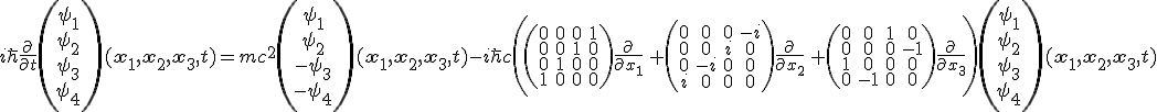 LaTeX:  i \hbar \frac{\partial}{\partial t} \left(\begin{matrix}\psi_1\\\psi_2\\\psi_3\\\psi_4 \end{matrix}\right) (\mathbf{x_1, x_2, x_3},t) = mc^2  \left(\begin{matrix}\psi_1\\\psi_2\\-\psi_3\\-\psi_4 \end{matrix}\right) (\mathbf{x_1, x_2, x_3},t)  -i\hbar c \left(\left(\begin{matrix}0&0&0&1\\0&0&1&0\\0&1&0&0\\1&0&0&0\end{matrix}\right) \frac{\partial}{\partial x_1}\, + \left(\begin{matrix}0&0&0&-i\\0&0&i&0\\0&-i&0&0\\i&0&0&0\end{matrix}\right) \frac{\partial}{\partial x_2}\, + \left(\begin{matrix}0&0&1&0\\0&0&0&-1\\1&0&0&0\\0&-1&0&0\end{matrix}\right) \frac{\partial}{\partial x_3}\, \right) \left(\begin{matrix}\psi_1\\\psi_2\\\psi_3\\\psi_4 \end{matrix}\right) (\mathbf{x_1, x_2, x_3},t) 